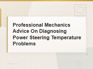 Diagnosing Power Steering Temperature Problems: Common Causes and Expert Advice