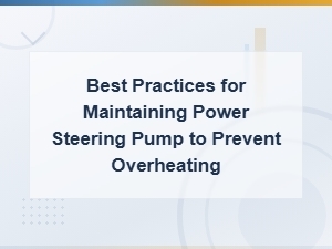 Warning Signs of an Overheating Power Steering Pump and How to Prevent It